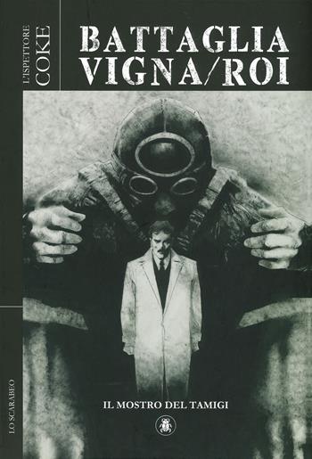 Il mostro del Tamigi. L'ispettore Coke - Dino Battaglia, Bepi Vigna, Laura De Vescovi - Libro Lo Scarabeo 2019 | Libraccio.it