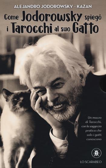 Come Jodorowsky spiegò i tarocchi al suo gatto. Con Carte - Alejandro Jodorowsky - Libro Lo Scarabeo 2021 | Libraccio.it
