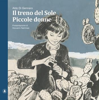 Piccole donne-Il treno del sole - Aldo Di Gennaro, Giovanni Nahmias, Alfredo Castelli - Libro Lo Scarabeo 2022 | Libraccio.it