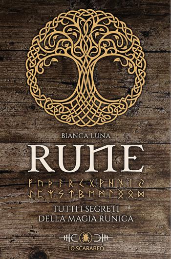 Bianca Luna. Rune. Tutti i segreti della magia runica. Con rune di legno  - Libro Lo Scarabeo 2022 | Libraccio.it