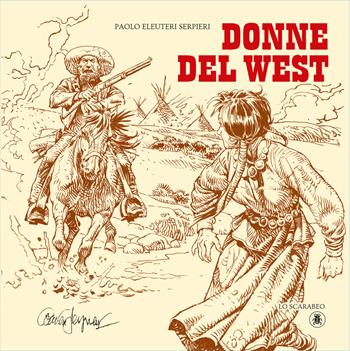 Donne del West - Paolo Eleuteri Serpieri - Libro Lo Scarabeo 2022 | Libraccio.it
