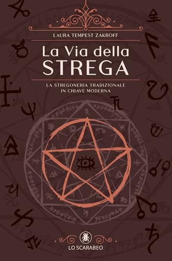 La via della strega - Laura Tempest Zakroff - Libro Lo Scarabeo 2023 | Libraccio.it