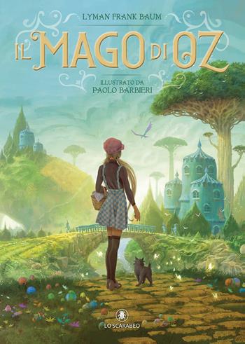 Il mago di Oz. Ediz. a colori - Paolo Barbieri - Libro Lo Scarabeo 2023 | Libraccio.it