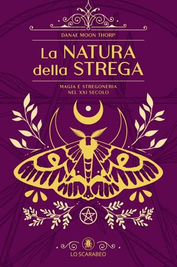 La natura della strega - Danae Moon Thorp - Libro Lo Scarabeo 2024 | Libraccio.it