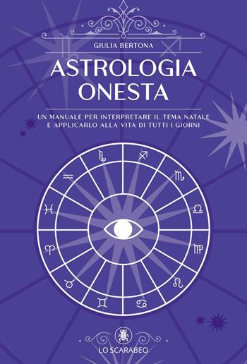 Astrologia onesta - Giulia Bertona - Libro Lo Scarabeo 2025, Arcana | Libraccio.it