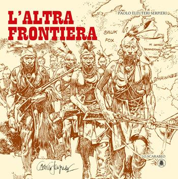 L'altra frontiera - Paolo Eleuteri Serpieri - Libro Lo Scarabeo 2025, Fumetti | Libraccio.it