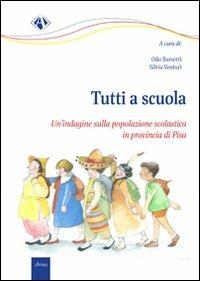 Tutti a scuola. Un'indagine sulla popolazione scolastica in Provincia di Pisa - Odo Barsotti, Silvia Venturi - Libro Campano Edizioni 2010, Arnus. Collegio di sociologia | Libraccio.it