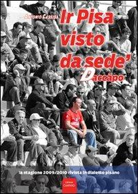 Ir Pisa visto da sedè, daccàpo - Antonio Cassisa - Libro Campano Edizioni 2010 | Libraccio.it