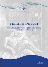 I diritti dovuti. Per una rilettura della filsofia giuridica di Locke - Ilario Belloni - Libro Campano Edizioni 2010 | Libraccio.it