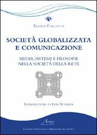 Società globalizzata e comunicazione. Media, sistemi e filosofie nella società della rete - Franco Forchetti - Libro Campano Edizioni 2011 | Libraccio.it