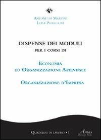 Dispensa dei moduli. Per i corsi di economia ed organizzazione aziendale e organizzazione d'impresa - Antonella Martini, Luisa Pellegrini - Libro Campano Edizioni 2011 | Libraccio.it