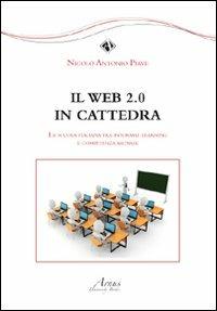 Il Web 2.0 in cattedra. La scuola italiana fra informal learning e competenza mediale - Nicolò Antonio Piave - Libro Campano Edizioni 2011 | Libraccio.it