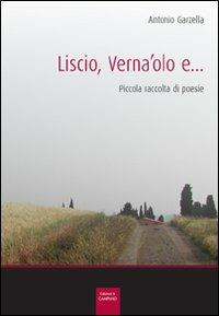 Liscio, verna'olo e... Piccola raccolta di poesie - Antonio Garzella - Libro Campano Edizioni 2011 | Libraccio.it