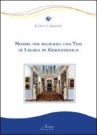 Norme per redigere una tesi di laurea in germanistica - Carlo Carmassi - Libro Campano Edizioni 2011 | Libraccio.it
