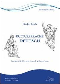 Kultursprache Deutsch. Lesekurs für Unterricht und Selbststudium. Ediz. italiana e tedesca - Peter Weber - Libro Campano Edizioni 2012 | Libraccio.it