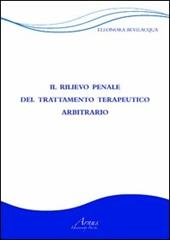 Il rilievo penale del trattamento terapeutico arbitrario - Eleonora Bevilacqua - Libro Il Campano 2013 | Libraccio.it