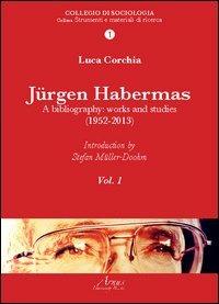 Jurgen Habermas. A bibliography: works and studies (1952-2013) - Luca Corchia - Libro Campano Edizioni 2013 | Libraccio.it