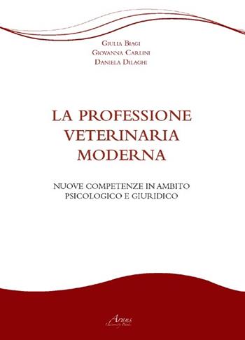 La professione veterinaria moderna. Nuove competenze in ambito psicologico e giuridico - Giulia Biagi, Giovanna Carlini, Daniela Dilaghi - Libro Campano Edizioni 2013 | Libraccio.it