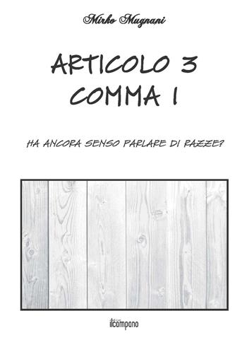 Articolo 3 comma 1. Ha ancora senso parlare di razze? - Mirko Mugnani - Libro Campano Edizioni 2014 | Libraccio.it
