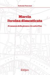 Marcia l'eroina dimenticata. Il romanzo della giovane che salvò Pisa
