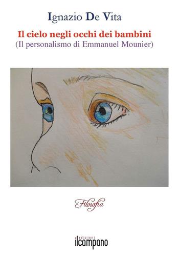 Il cielo negli occhi dei bambini. Il personalismo di Emmanuel Mounier - Ignazio De Vita - Libro Campano Edizioni 2016 | Libraccio.it