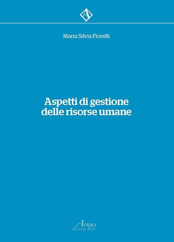 Aspetti di gestione delle risorse umane - Maria Silvia Fiorelli - Libro Campano Edizioni 2016 | Libraccio.it