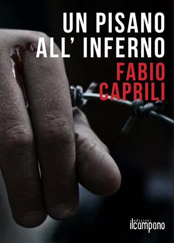 Un pisano all'inferno - Fabio Caprili - Libro Campano Edizioni 2017 | Libraccio.it