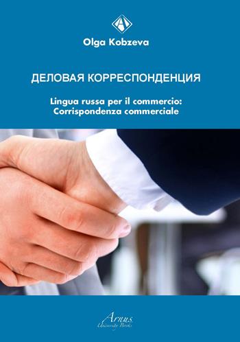 Lingua russa per il commercio: corrispondenza commerciale - Olga Kobzeva - Libro Campano Edizioni 2017 | Libraccio.it