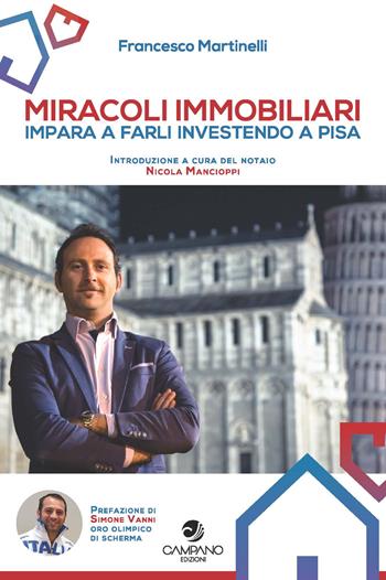 Miracoli immobiliari - Francesco Martinelli - Libro Campano Edizioni 2017 | Libraccio.it