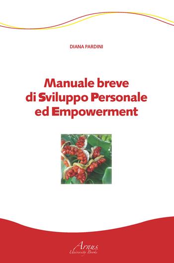 Manuale breve di sviluppo personale ed empowerment - Diana Pardini - Libro Campano Edizioni 2018 | Libraccio.it