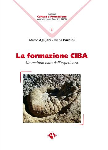 La formazione CIBA. Un metodo nato dall'esperienza - Marco Agujari, Diana Pardini - Libro Campano Edizioni 2018, Cultura e formazione | Libraccio.it
