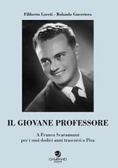 Il giovane professore. A Franco Scaramuzzi per i suoi dodici anni trascorsi a Pisa