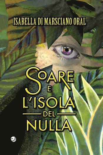 Soare e l'Isola del Nulla - Isabella Di Marsciano Oral - Libro Campano Edizioni 2019 | Libraccio.it