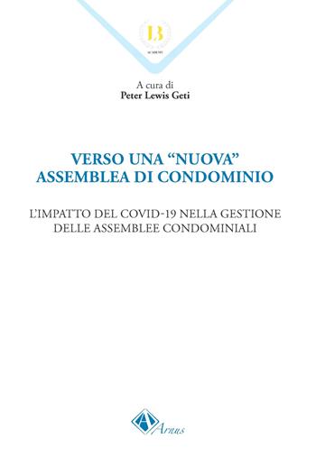Verso una «nuova» assemblea di condominio. L'impatto del Covid-19 nella gestione delle assemblee condominiali - Peter Lewis Geti - Libro Campano Edizioni 2021 | Libraccio.it