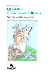 Qi Gong. Il movimento della vita scienza Taoista in movimento