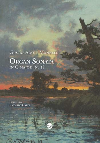 Gustaf Adolf Mankell Organ Sonata in C major (n. 5) - Riccardo Gnudi - Libro Campano Edizioni 2022 | Libraccio.it