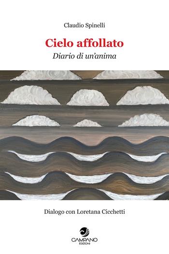 Cielo affollato. Diario di un'anima. Dialogo con Loretana Cicchetti - Claudio Spinelli - Libro Campano Edizioni 2022 | Libraccio.it