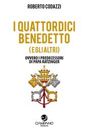 I quattordici Benedetto (e gli altri). Ovvero i predecessori di Papa Ratzinger