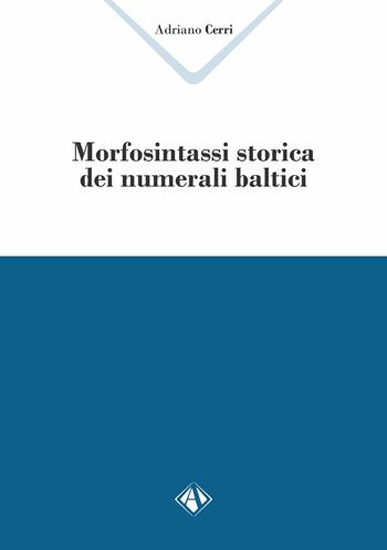 Morfosintassi storica dei numerali baltici - Adriano Cerri - Libro Campano Edizioni 2023 | Libraccio.it