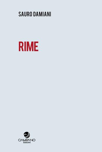 Rime - Sauro Damiani - Libro Campano Edizioni 2023 | Libraccio.it