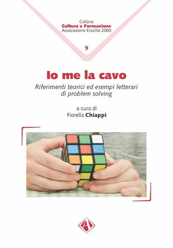 Io me la cavo. Riferimenti teorici ed esempi letterari di problem solving - Fiorella Chiappi - Libro Campano Edizioni 2024 | Libraccio.it