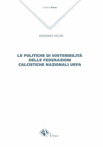 Le politiche di sostenibilità delle federazioni calcistiche nazionali UEFA - Massimo Valeri - Libro Campano Edizioni 2024 | Libraccio.it