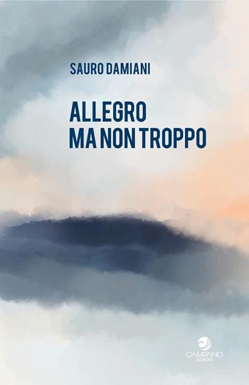 Allegro ma non troppo - Sauro Damiani - Libro Campano Edizioni 2026 | Libraccio.it