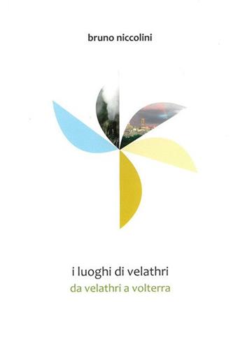 I luoghi di Velathri. Vol. 2: Il fiore delle castella. - Bruno Niccolini - Libro Tagete 2010 | Libraccio.it