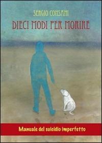 Dieci modi per morire - Sergio Consani - Libro Tagete 2010 | Libraccio.it