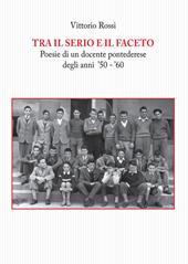 Tra il serio e il faceto. Poesie di un docente pontederese degli anni '50-'60