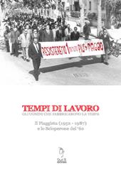 Tempi di lavoro. Gli uomini che fabbricarono la Vespa. Il Piaggista (1952-1978) e lo Scioperone del '62. Con DVD