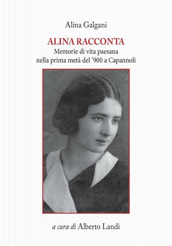 Alina racconta. Memorie di vita paesana nella prima metà del '900 a Capannoli - Alina Galgani - Libro Tagete 2016, Memorie del Novecento | Libraccio.it