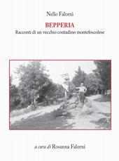 Bepperia. Racconti di un vecchio contadino montefoscolese