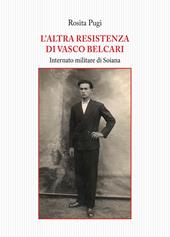 L' altra resistenza di Vasco Belcari. Internato militare di Soiana